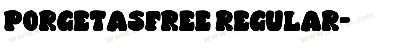 Porgetasfree Regular字体转换